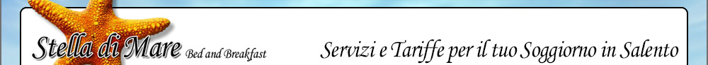 Prezzo Bed and Breakfast Salento, Servizi e Tariffe per Camere e soggiorno, Marina di Lizzano in Provincia di Taranto